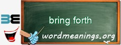 WordMeaning blackboard for bring forth